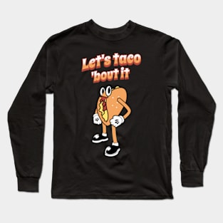 Let's Taco 'Bout It Long Sleeve T-Shirt